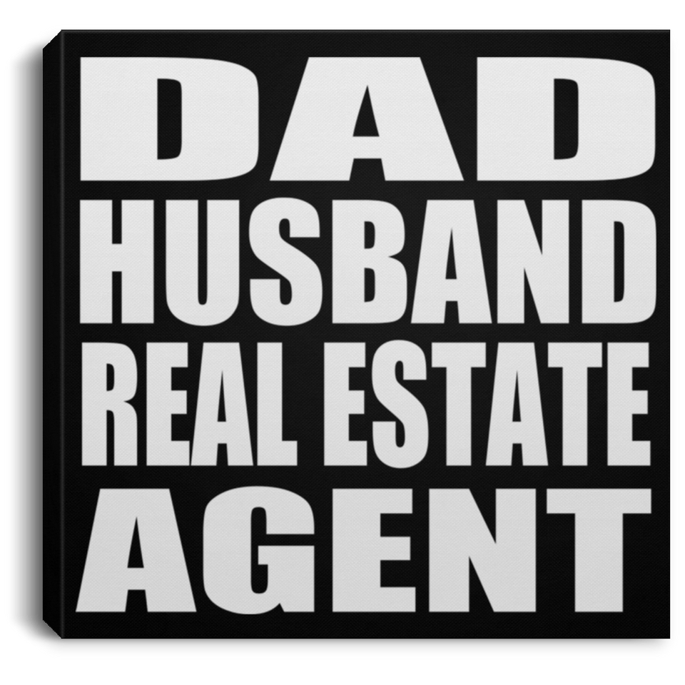 Dad Husband Real Estate Agent - Canvas Square