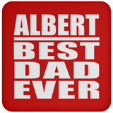 Albert Best Dad Ever - Drink Coaster