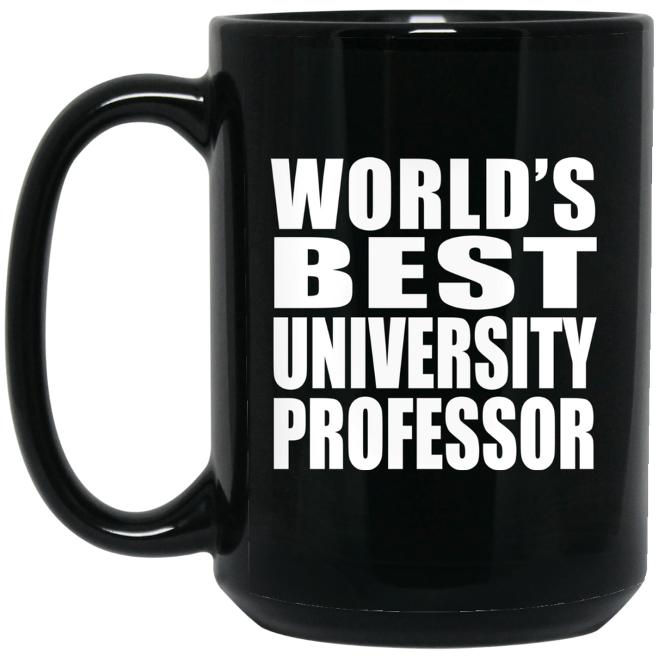 World's Best University Professor - 15 Oz Coffee Mug Black