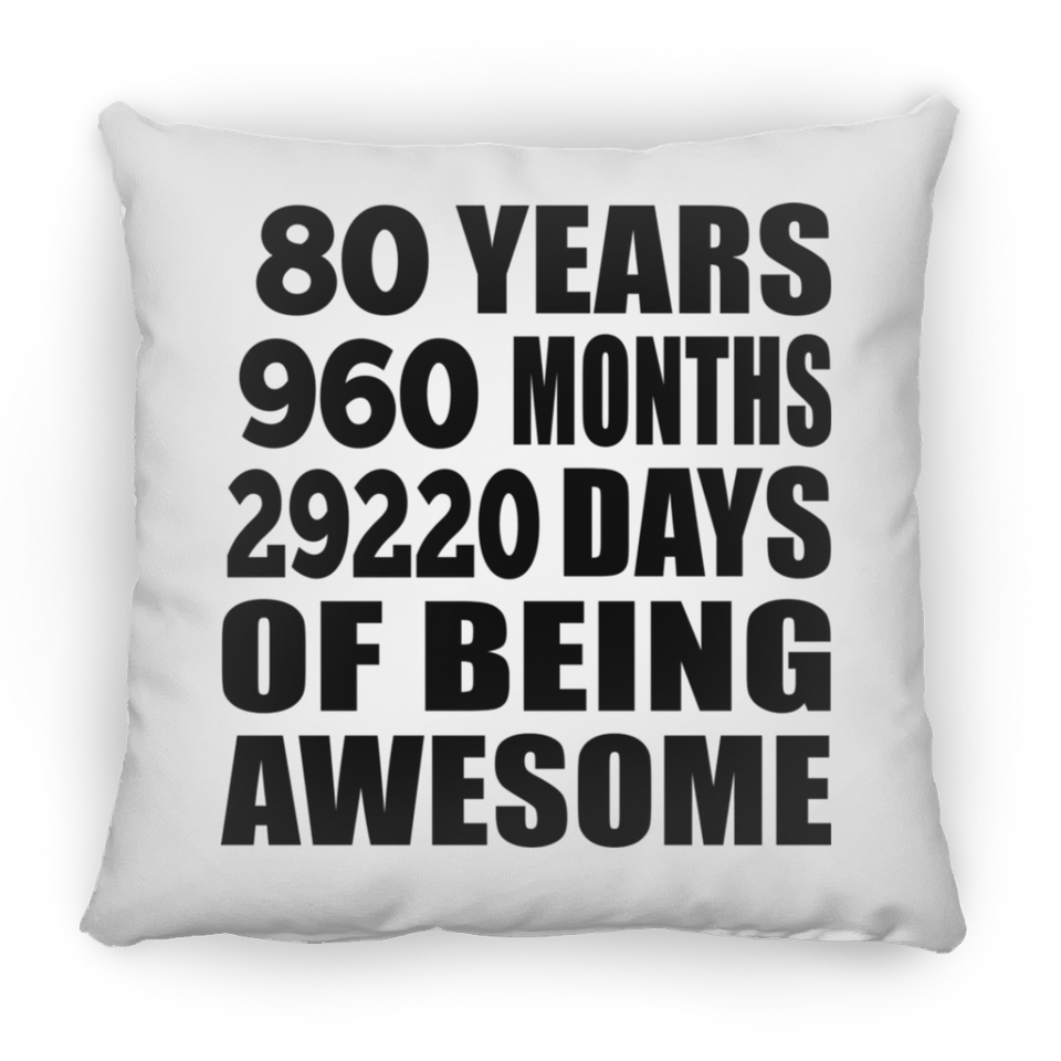 80th Birthday 80 Years 960 Months 29220 Days Of Awesome - Throw Pillow