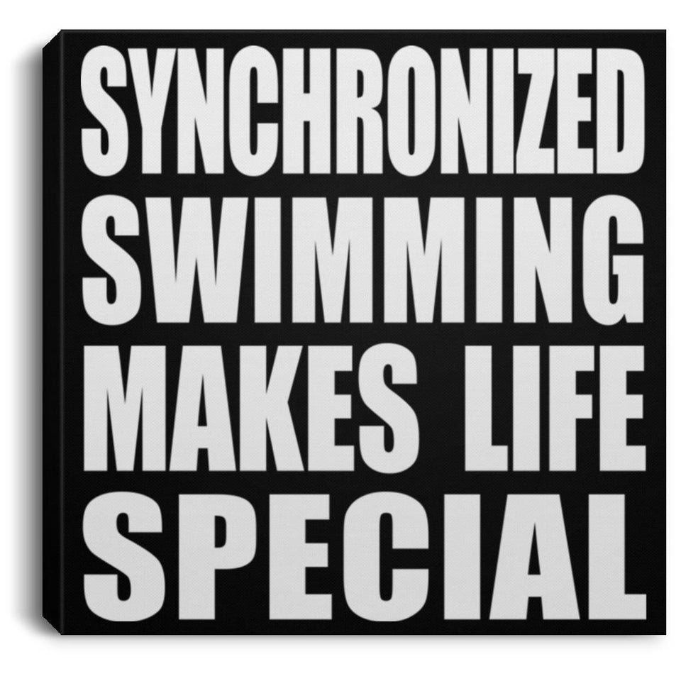 Synchronized Swimming Makes Life Special - Canvas Square