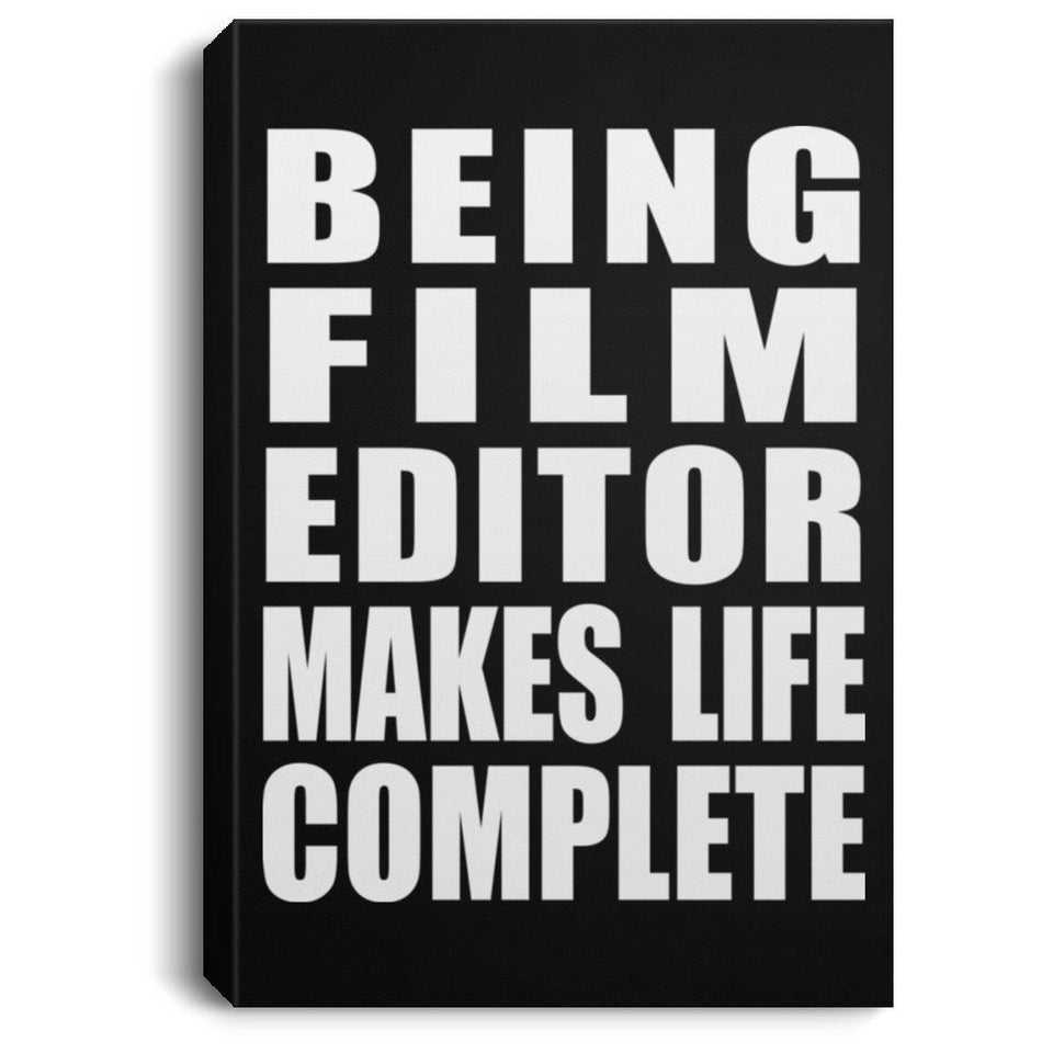 Being Film Editor Makes Life Complete - Canvas Portrait