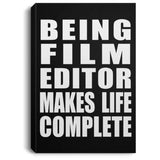 Being Film Editor Makes Life Complete - Canvas Portrait
