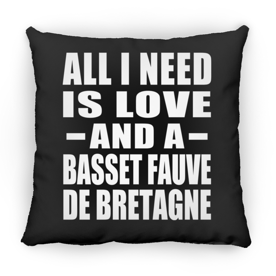 All I Need Is Love And A Basset Fauve De Bretagne - Throw Pillow Black