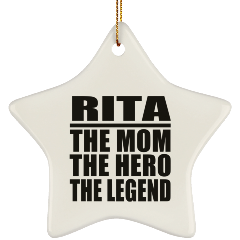 Rita The Mom The Hero The Legend - Star Ornament