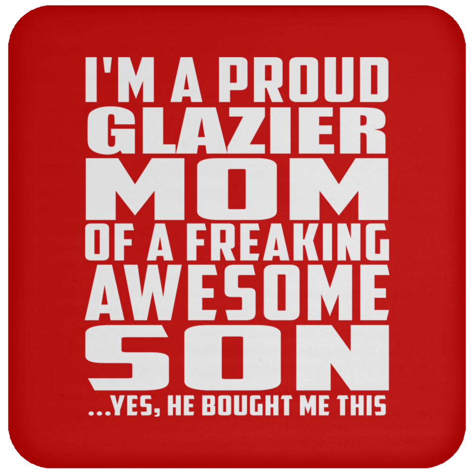Proud Glazier Mom Of Awesome Son - Drink Coaster