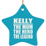 Kelly The Mum The Hero The Legend - Star Ornament