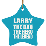 Larry The Dad The Hero The Legend - Star Ornament