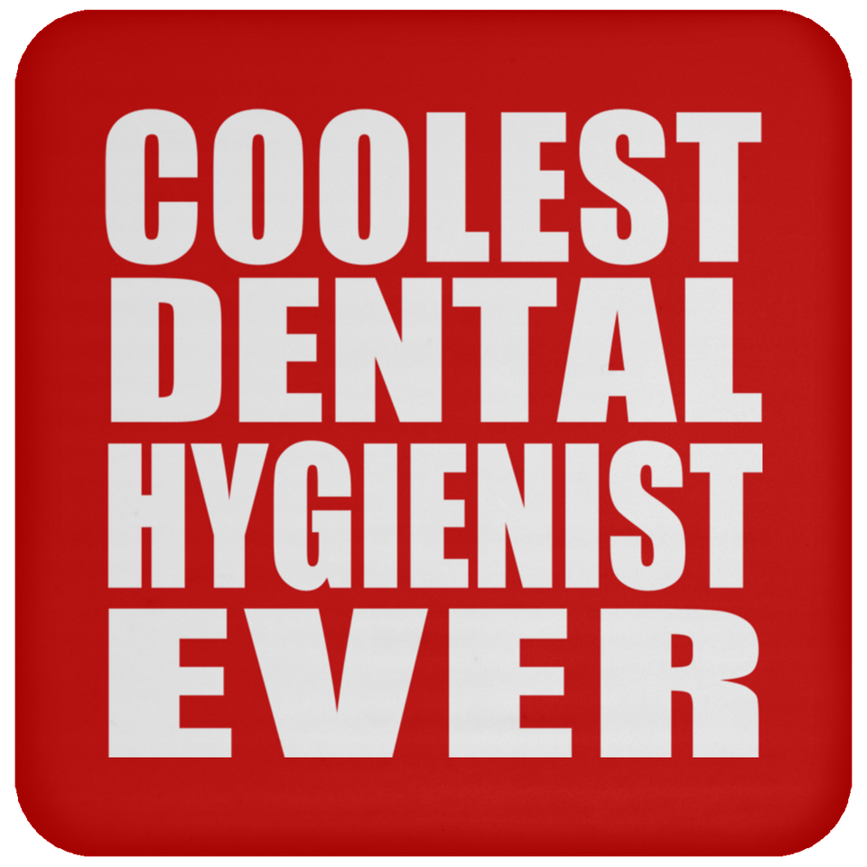Coolest Dental Hygienist Ever - Drink Coaster