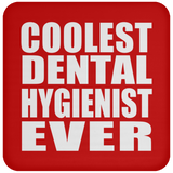 Coolest Dental Hygienist Ever - Drink Coaster