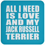 All I Need Is Love And My Jack Russell Terrier - Drink Coaster
