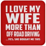 I Love My Wife More Than Off Road Driving - Drink Coaster