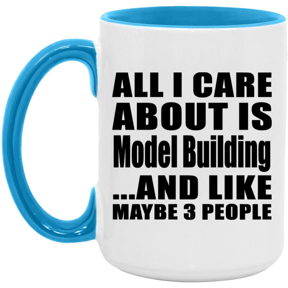 All I Care About Is Model Building - 15oz Accent Mug Blue