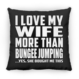 I Love My Wife More Than Bungee Jumping - Throw Pillow Black