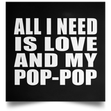 All I Need Is Love And My Pop-Pop - Poster Square