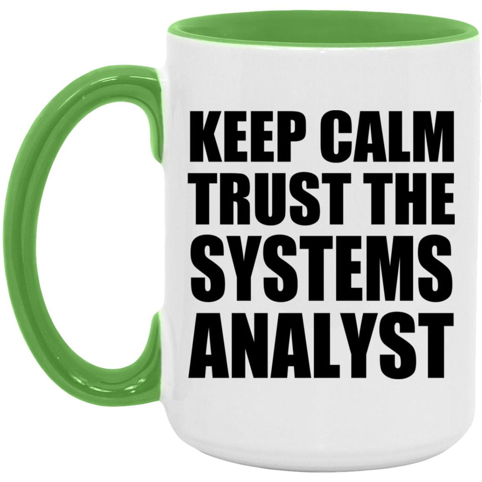 Keep Calm and Trust The Systems Analyst - 15oz Accent Mug Green