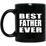 Best Father Ever - 11 Oz Coffee Mug Black