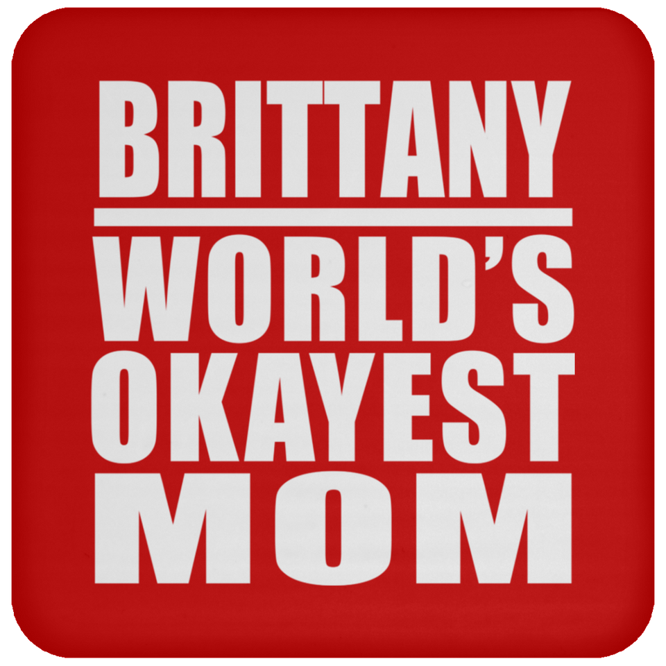 Brittany World's Okayest Mom - Drink Coaster