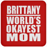 Brittany World's Okayest Mom - Drink Coaster