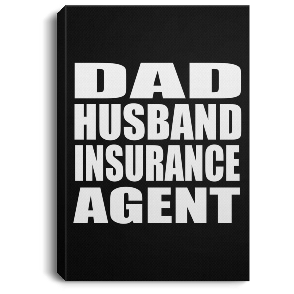 Dad Husband Insurance Agent - Canvas Portrait