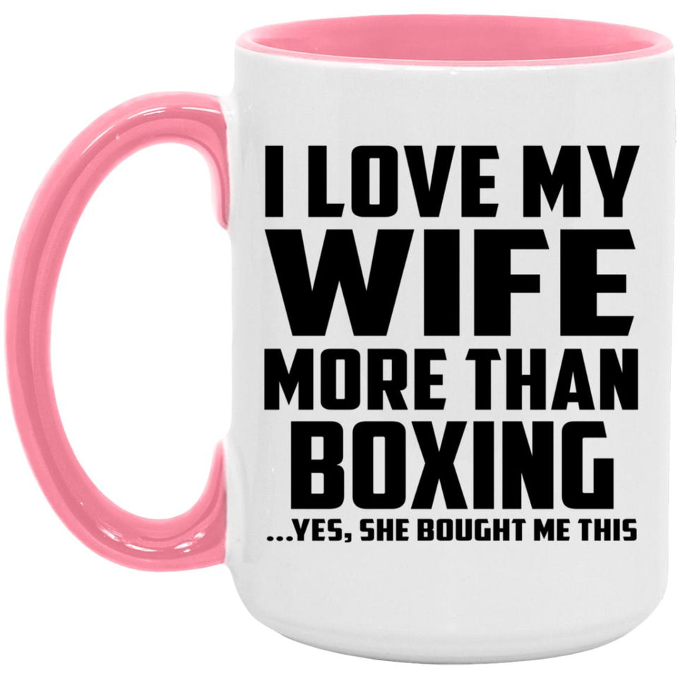 I Love My Wife More Than Boxing - 15oz Accent Mug Pink