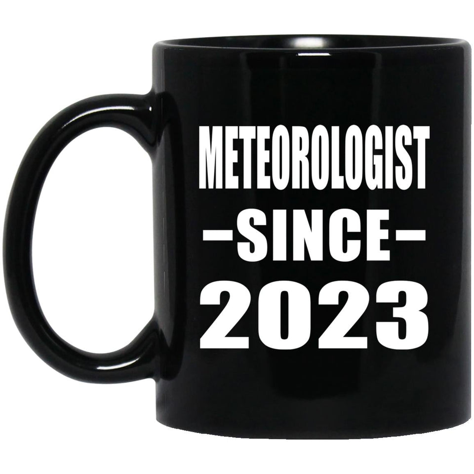 Meteorologist Since 2023 - 11oz Coffee Mug Black
