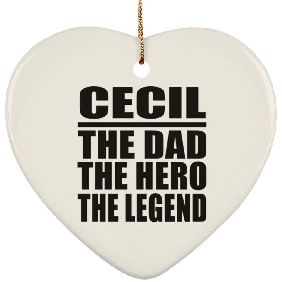 Cecil The Dad The Hero The Legend - Heart Ornament