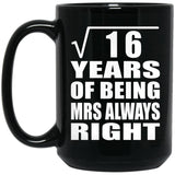 4th Anniversary Square Root of 16 Years Mrs Always Right - 15oz Coffee Mug Black