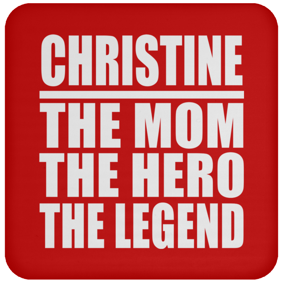 Christine The Mom The Hero The Legend - Drink Coaster