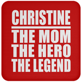 Christine The Mom The Hero The Legend - Drink Coaster