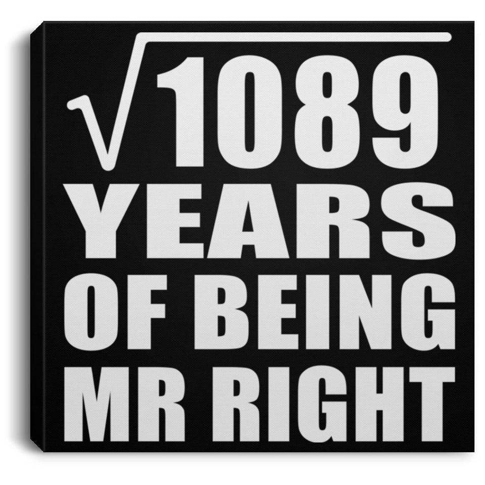 33rd Anniversary Square Root of 1089 Years of Being Mr Right - Canvas Square
