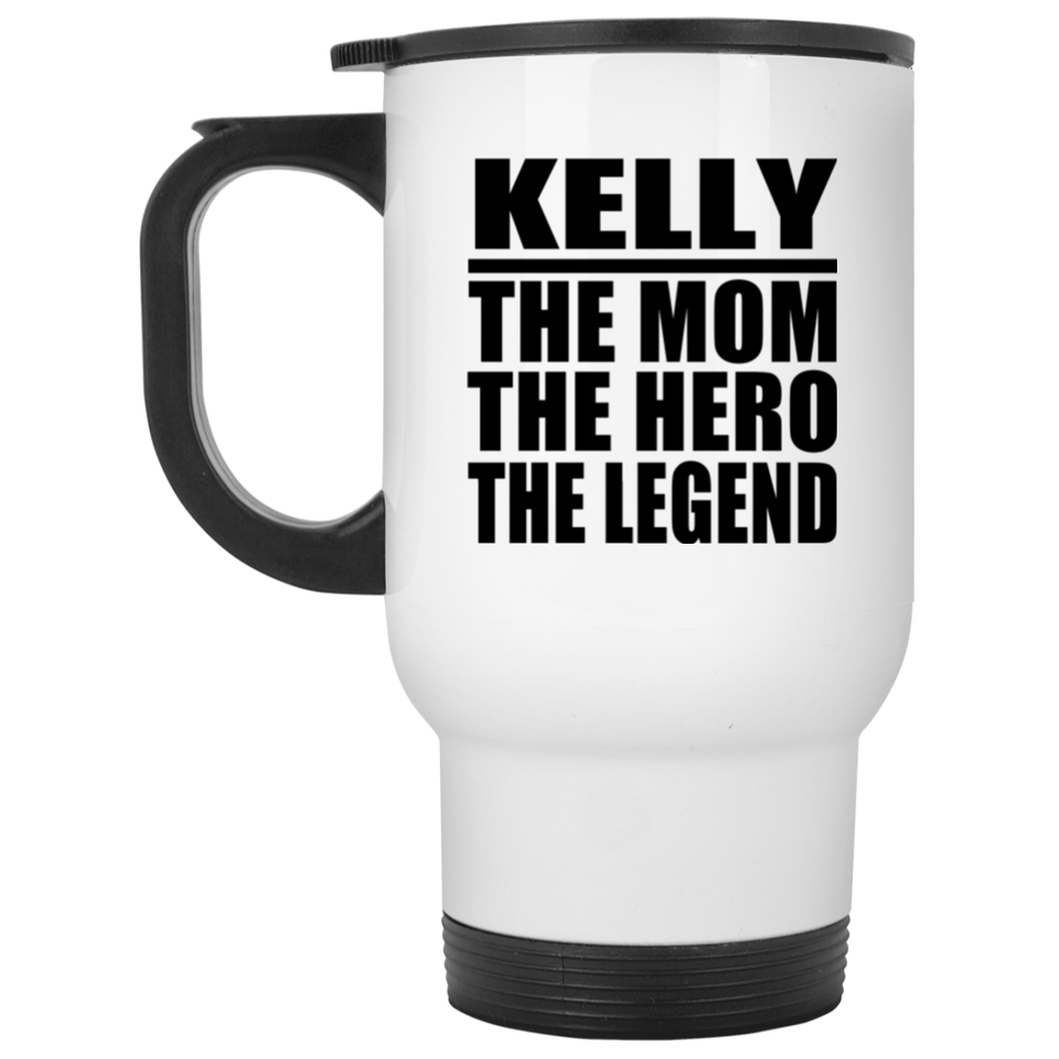 Kelly The Mom The Hero The Legend - White Travel Mug