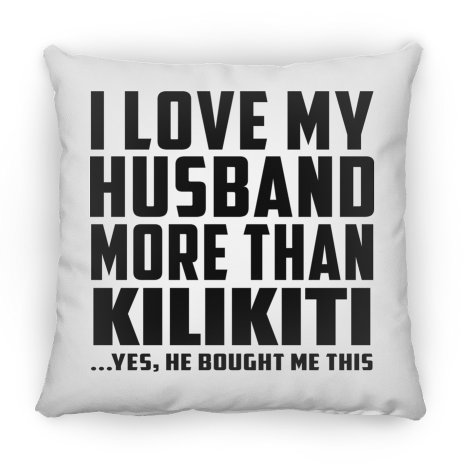 I Love My Husband More Than Kilikiti - Throw Pillow