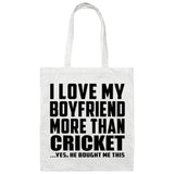 I Love My Boyfriend More Than Cricket - Tote Bag White