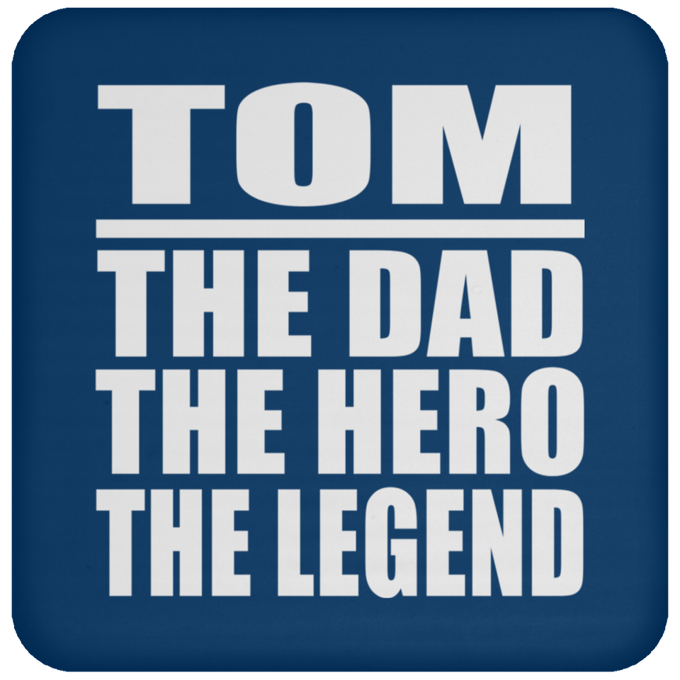 Tom The Dad The Hero The Legend - Drink Coaster