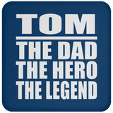 Tom The Dad The Hero The Legend - Drink Coaster