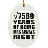 87th Anniversary Square Root of 7569 Years Mrs Always Right - Oval Ornament