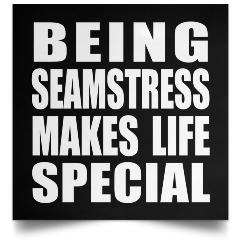 Being Seamstress Makes Life Special - Poster Square