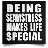 Being Seamstress Makes Life Special - Poster Square