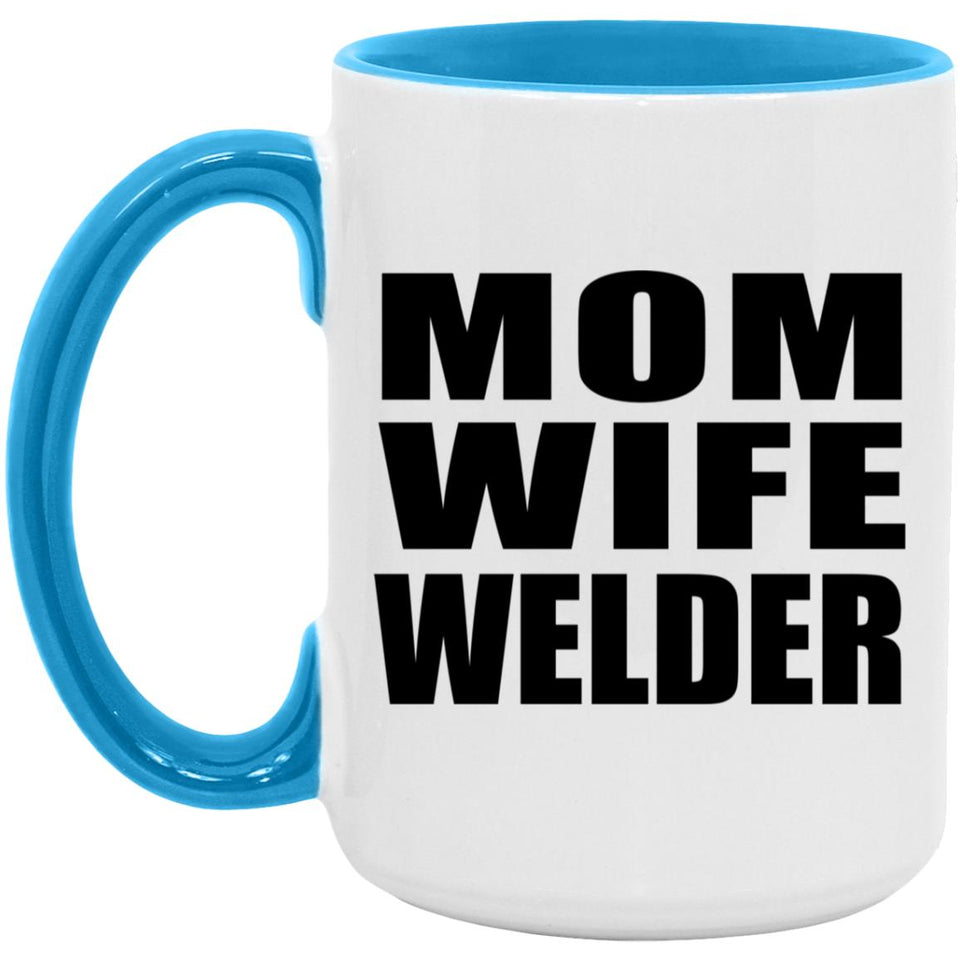 Mom Wife Welder - 15oz Accent Mug Blue