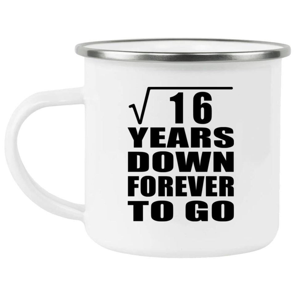 4th Anniversary Square Root of 16 Years Down Forever To Go - 12oz Camping Mug