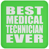 Best Medical Technician Ever - Drink Coaster