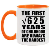 25th Birthday Square Root of 625 Years of Childhood - 11oz Accent Mug Orange