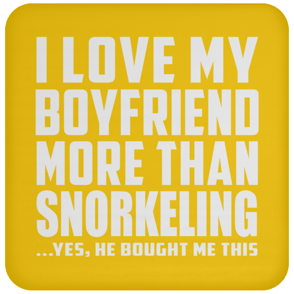 I Love My Boyfriend More Than Snorkeling - Drink Coaster