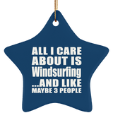 All I Care About Is Windsurfing - Star Ornament