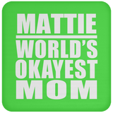 Mattie World's Okayest Mom - Drink Coaster