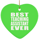 Best Teaching Assistant Ever - Heart Ornament