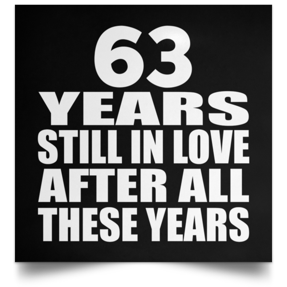 63rd Anniversary 63 Years Still In Love After These Years - Poster Square