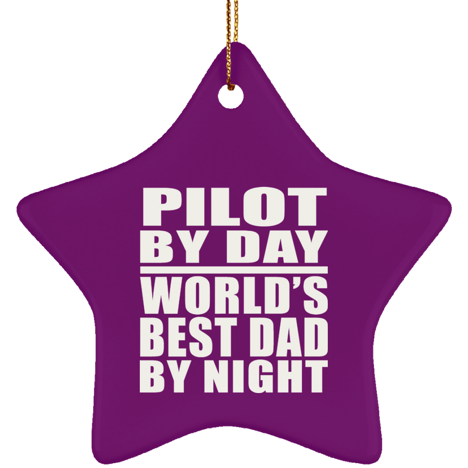 Pilot By Day World's Best Dad By Night - Star Ornament