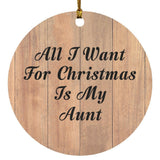 All I Want For Christmas Is My Aunt - Circle Ornament C